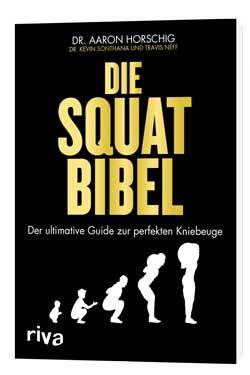 Squat-Bibel_Der-ultimative-Guide-zur-perfekten-Kniebeuge_Aaron-Horschig