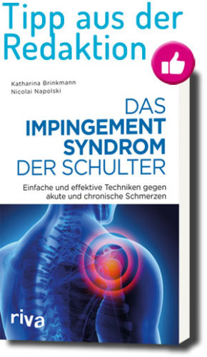 Das Impingement-Syndrom der Schulter: Einfache und effektive Techniken gegen akute und chronische Schmerzen