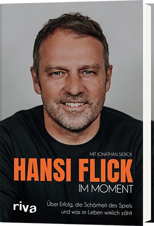 Hansi Flick über sein neues Buch: Im Moment - Über Erfolg, die Schönheit des Spiels und was im Leben wirklich zählt